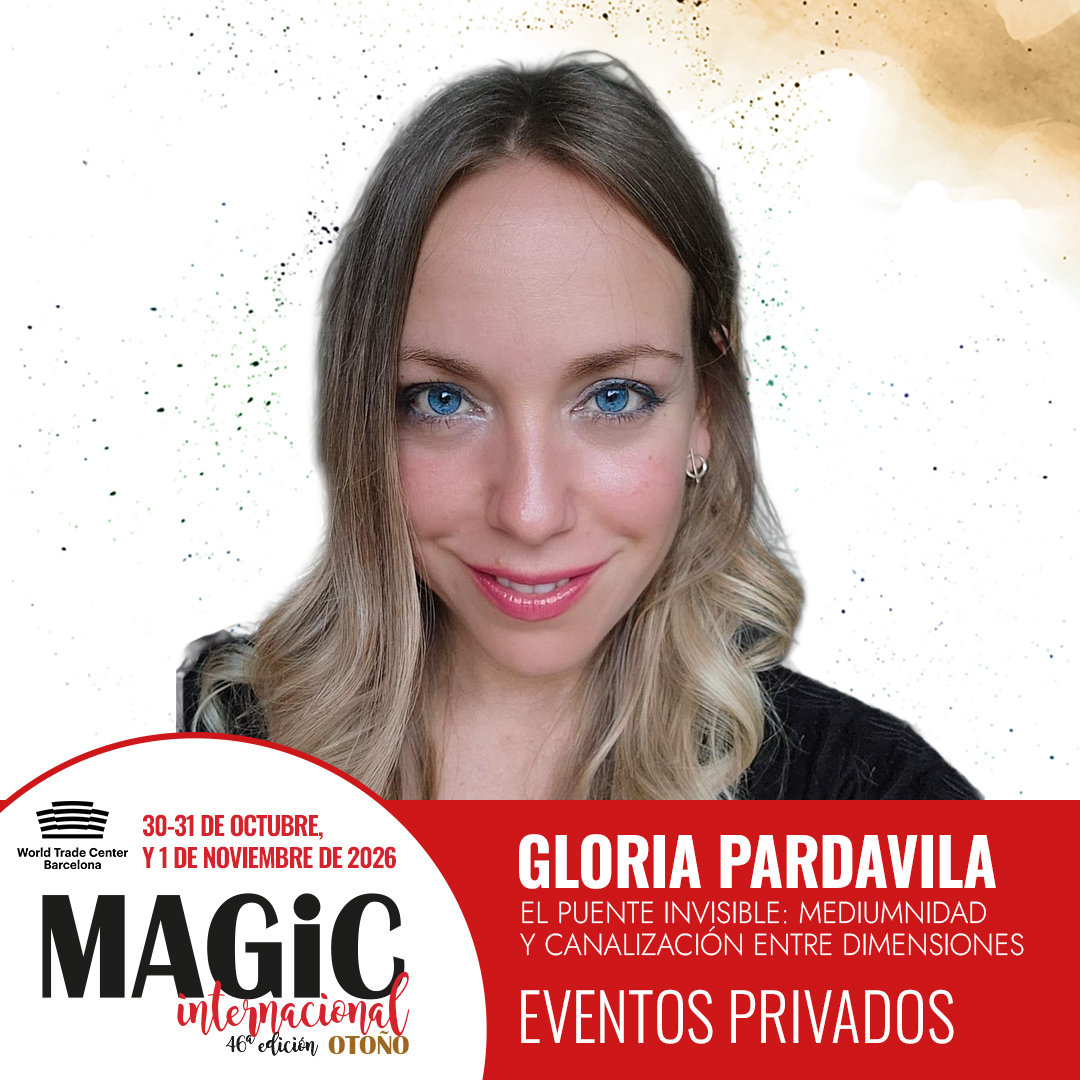 Gloria Pardavila – El puente invisible: mediumnidad y canalización entre dimensiones en MAGiC Internacional Barcelona 2026
